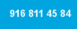 916 811 45 84